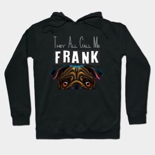 They all call me Frank Hoodie